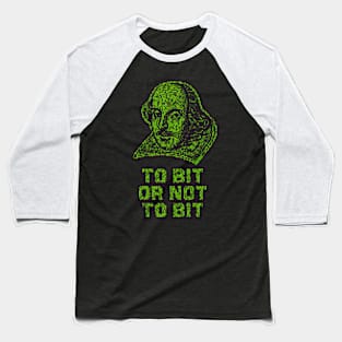 To bit or not to bit Baseball T-Shirt